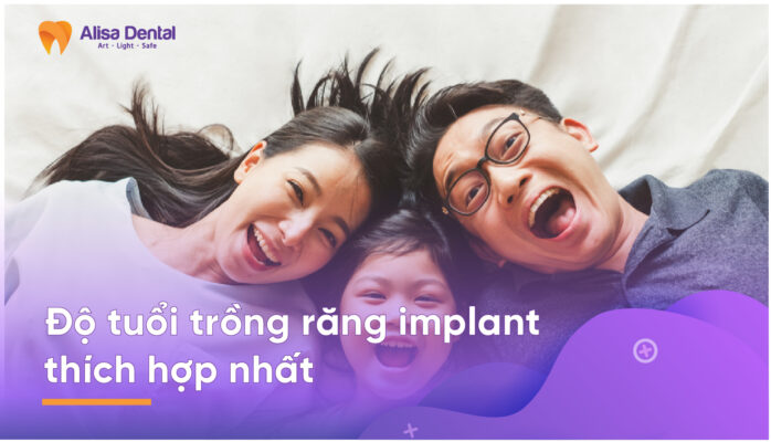 Độ tuổi trồng răng implant thích hợp nhất