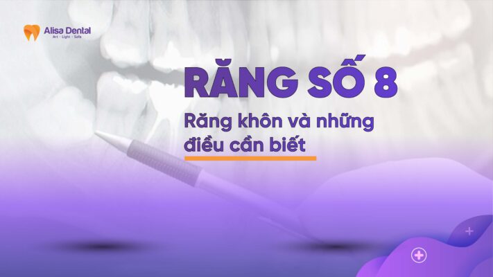 Răng số 8: Răng khôn và những điều cần biết