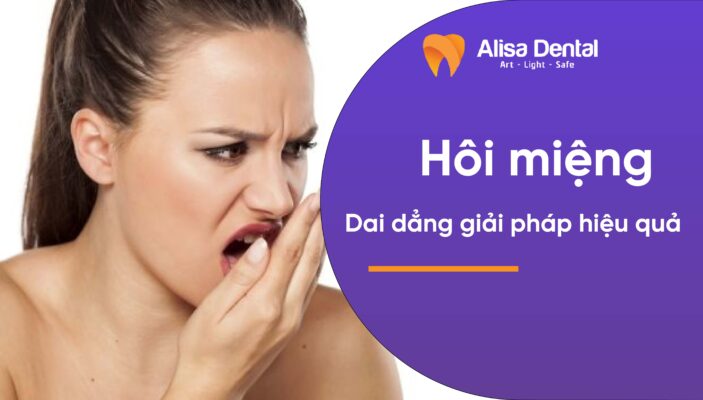 Hôi miệng dai dẳng giải pháp hiệu quả