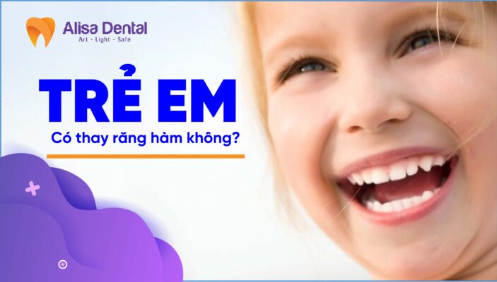 Trẻ em có thay răng hàm không