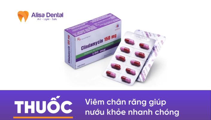 Thuốc viêm chân răng giúp nướu khỏe nhanh chóng
