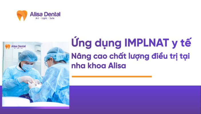 Implant ứng dụng trong y tế: Nâng cao chất lượng điều trị tại nha khoa Alisa