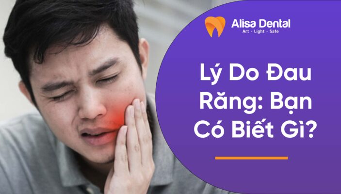 Lý Do Đau Răng: Bạn Có Biết Gì?