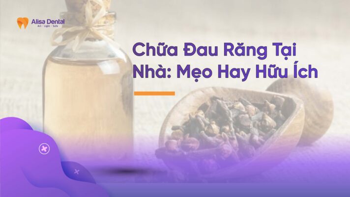 Chữa Đau Răng Tại Nhà: Mẹo Hay Hữu Ích