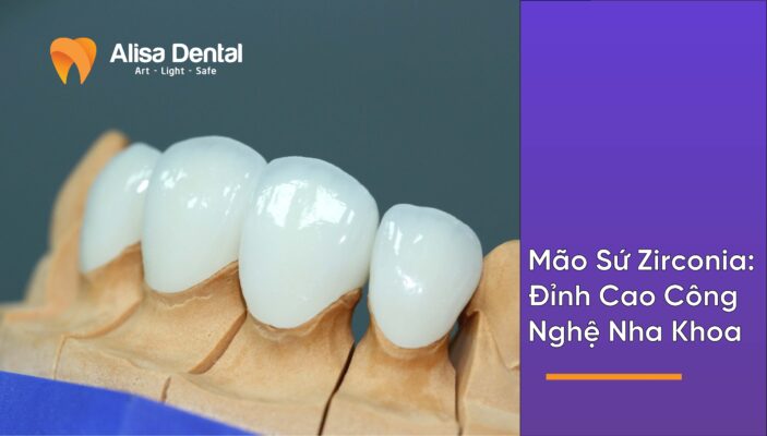 Mão Sứ Zirconia: Đỉnh Cao Công Nghệ Nha Khoa